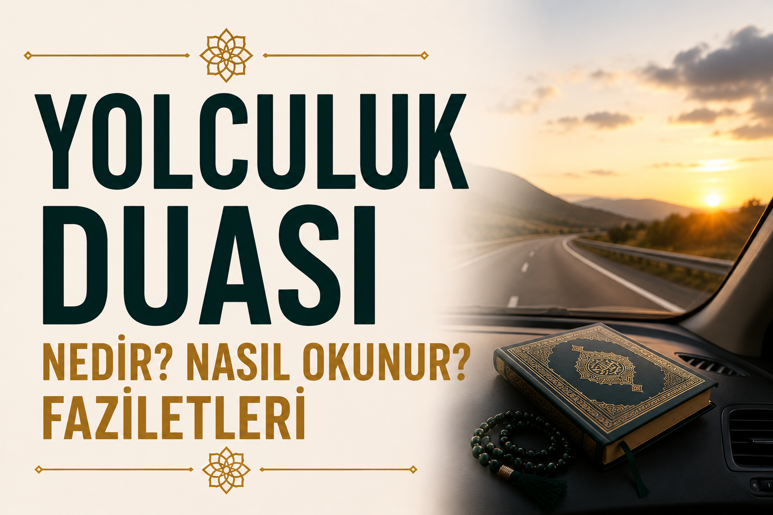 Yolculuk Duası Nedir? Nasıl Okunur? Faziletleri