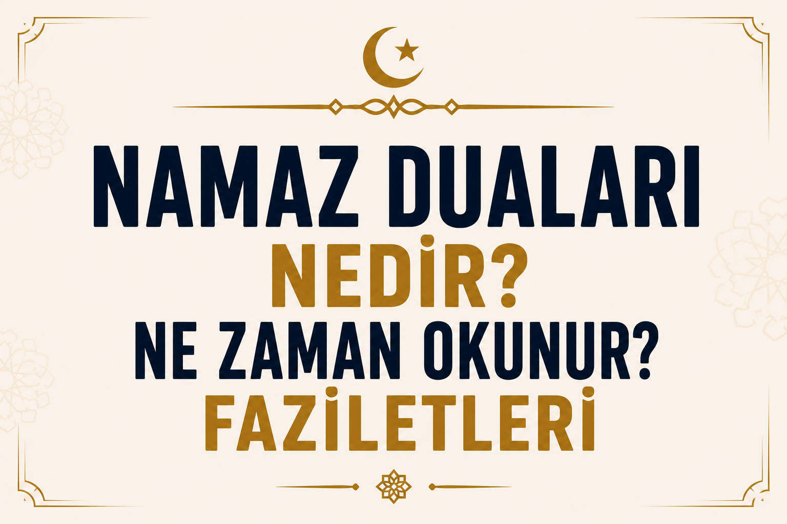 Namaz Duaları Nedir? Ne Zaman Okunur? Faziletleri