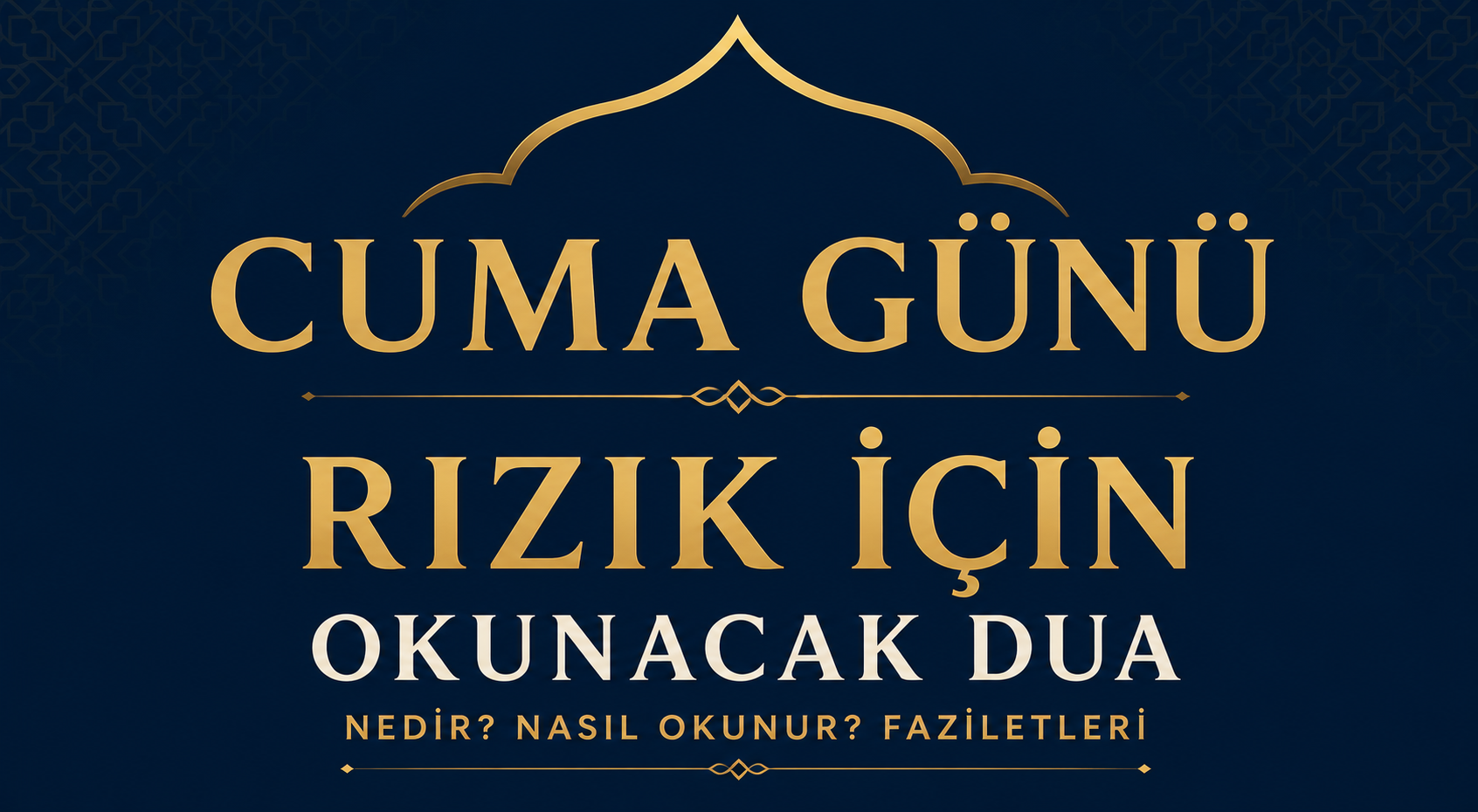 Cuma Günü Rızık İçin Okunacak Dua Nedir? Nasıl Okunur? Faziletleri